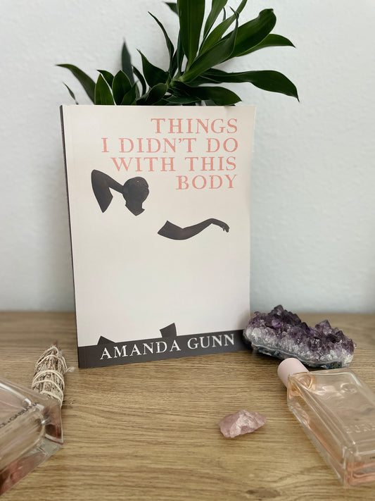 Part I: The Tender Experience of Things I Didn't Do With This Body